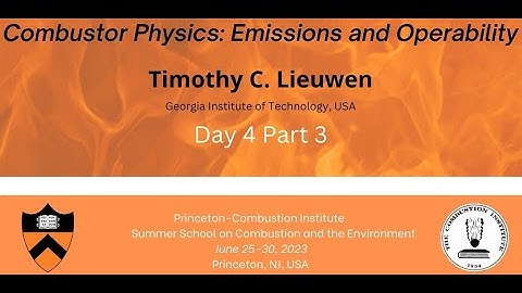 Combustor Physics: Emissions and Operability, Lieuwen, Day 4, Part 2