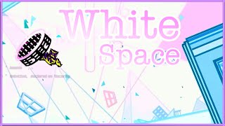 Video thumbnail of "“White space” by XenderGame! | GD 2.113.. Verified by ViPriN"