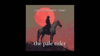 The Pale Rider - Chris Brungardt / Suno