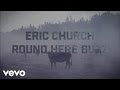 Eric Church - Round Here Buzz (Lyric Video)