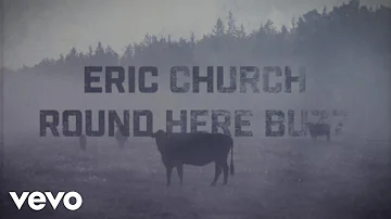 Eric Church - Round Here Buzz (Official Lyric Video)
