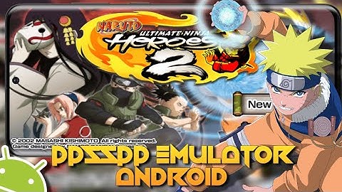 Naruto Ultimate Ninja Heroes 2: The Phantom Fortress | Setting PPSSPP Emulator Android