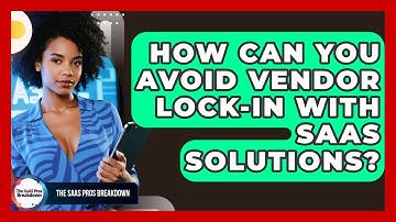 How Can You Avoid Vendor Lock-in With SaaS Solutions? - The SaaS Pros Breakdown