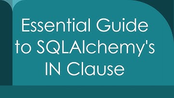 Essential Guide to SQLAlchemy