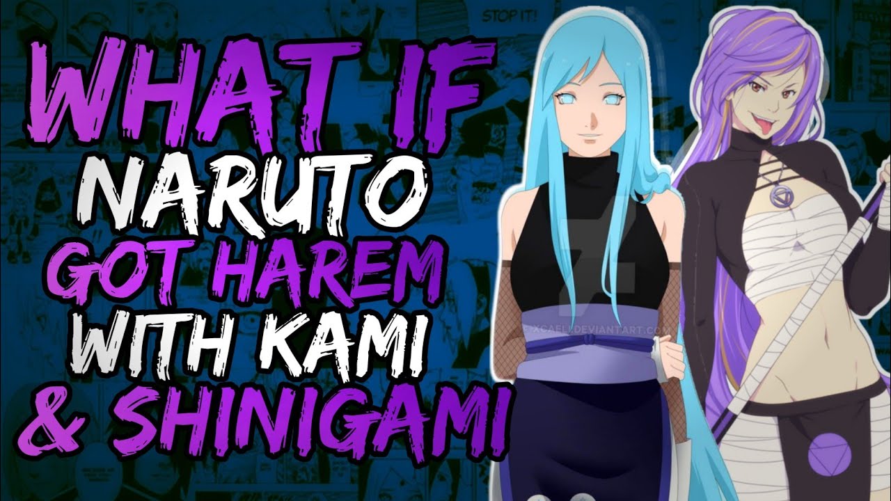 What if Naruto Got Harem with Kami and Shinigami? (AnimeX-overs/Bashing) || Part 1 ||