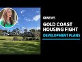 Dispute over an old golf course on the Gold Coast being turned into housing | ABC News