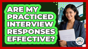 Are My Practiced Interview Responses Effective? - Job Success Network