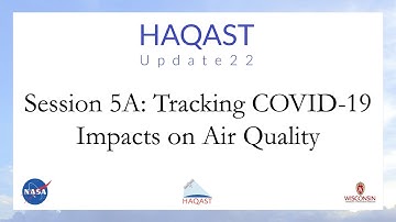 HAQAST Update22: Session 5A - Tracking COVID-19 Impacts on Air Quality w/ Q&A