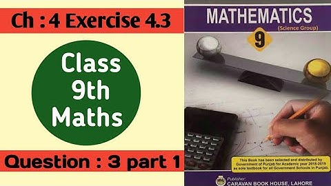 Class 9 maths chapter 4 exercise 4.3 question 3 part 1 by ijaz foundation academy