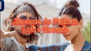 Jhoome Jo Pathaan Lofi music #lofimusic #viral #reverb #jhoomejopathaan