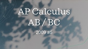 AP Calculus AB / BC 2009 #5