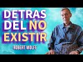 Robert wolfe    detrs del no existir  