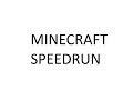 speedrun minecraft (40s record)