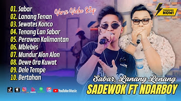Sadewok X Ndarboy Genk - SABAR - LANANG TENAN - SEWATES KONCO | TRENDING || ALBUM DANGDUT TERBARU