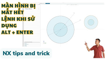 NX tips and tricks | Màn hình bị mất hết các lệnh
