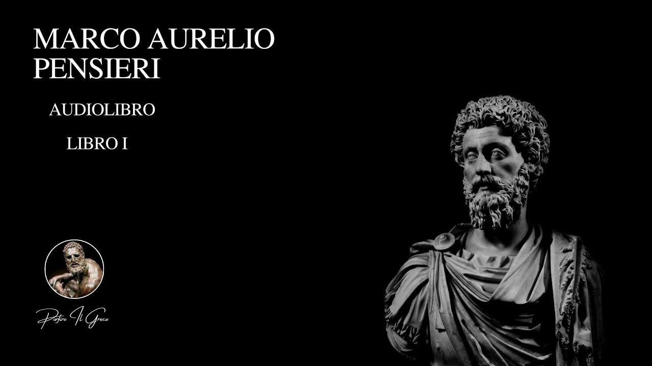 MARCO AURELIO , PENSIERI ( a se stesso ) - AUDIOLIBRO - PARTE PRIMA