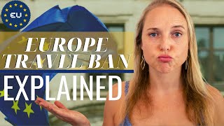 Europe Travel Ban Explained - [Why Americans AREN'T Allowed]