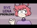 Bye lena problems  animation meme