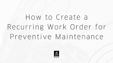 How to Create a Recurring Work Order for Preventive Maintenance