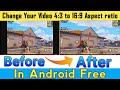 How To Change Video Aspect Ratio 4 3 To 16 9 How To Stretch Video 4 3 To 16 9 In Android 