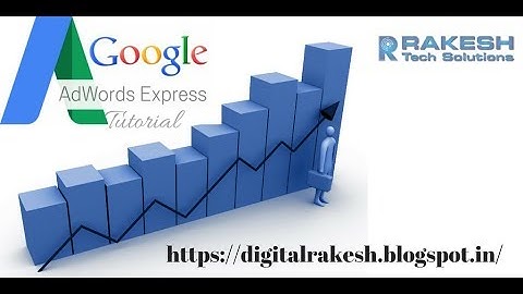Google Adwords Express - How to get started with AdWords Express Tutorial 2017 - Digital Rakesh