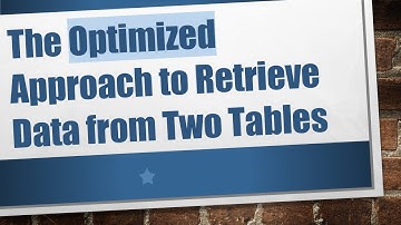The Optimized Approach to Retrieve Data from Two Tables