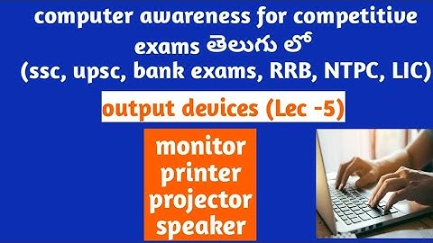 output devices in computer awareness for competitive exams