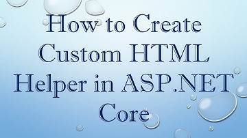 How to Create Custom HTML Helper in ASP.NET Core
