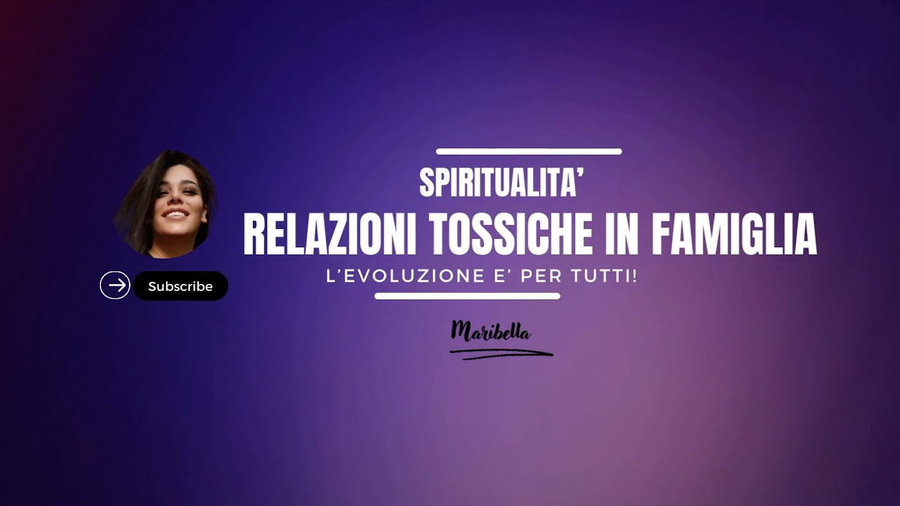Relazioni tossiche in famiglia - Evoluzione Spirituale per tutti - YouTube