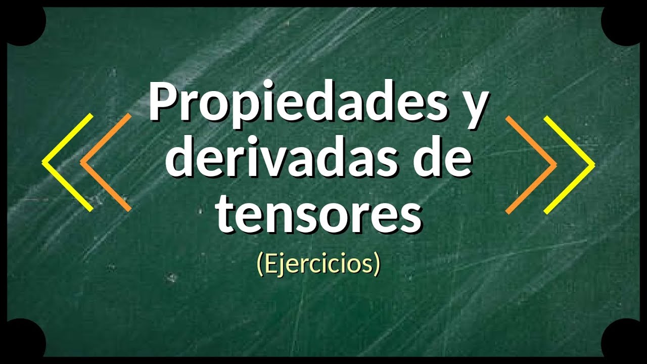[Metodos I] Ejercicios Propiedades y Derivadas de Tensores
