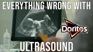 Everything Wrong With Doritos - "Ultrasound"