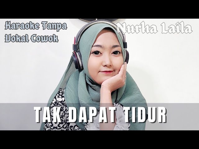 Tak Dapat Tidur - Karaoke Tanpa Vocal Cowok bareng Nurha Laila class=