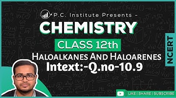 Intext:-Q.no-10.9(Solution) | Haloalkanes And Haloarenes | Chapter 10 - Chemistry Class 12th - NCERT