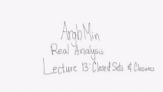 Real Analysis Lecture 13: Closed Sets and Closures