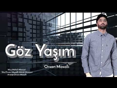 Orxan Masalli Goz Yasim 2023 Yeni / Xit / Goz Yasimi Sil Yarim /