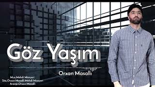 Orxan Masalli Goz Yasim 2023 Yeni / Xit / Goz Yasimi Sil Yarim / Resimi