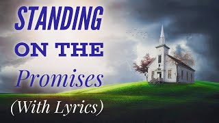 Standing on the Promises of God (with lyrics) - The most BEAUTIFUL hymn! chords