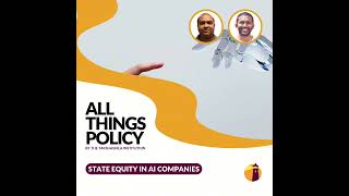 All Things Policy | State Equity In AI Companies