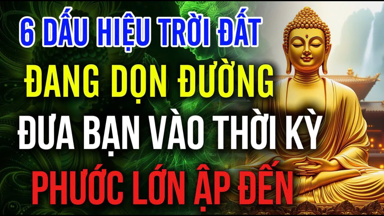 6 DẤU HIỆU TRỜI ĐẤT ĐANG DỌN ĐƯỜNG - ĐƯA BẠN VÀO THỜI KỲ, PHƯỚC LỚN ẬP ĐẾN | Hoa Từ Tâm