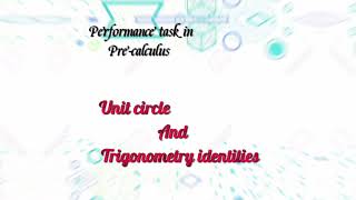 Performance Task in pre- Calculus (unit circle and trigonometry identities)♡︎