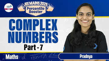 Complex Numbers - Lecture 7 || JEE Maths || JEE Main 2025 || @InfinityLearn-JEE