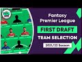 FIRST DRAFT: TEAM SELECTION | Initial Picks for FPL Gameweek 1 | Fantasy Premier League 2021/22 Tips