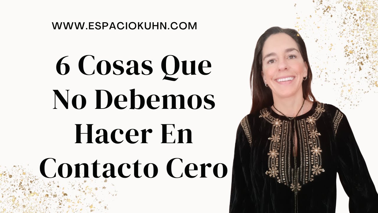 6 Cosas Que No Debemos Hacer En Contacto Cero - YouTube