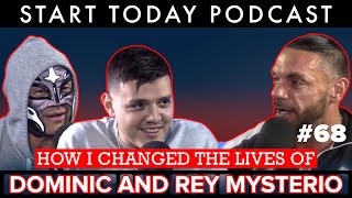How I Changed The Lives Of Dominic And Rey Mysterio - Start Today Podcast #68