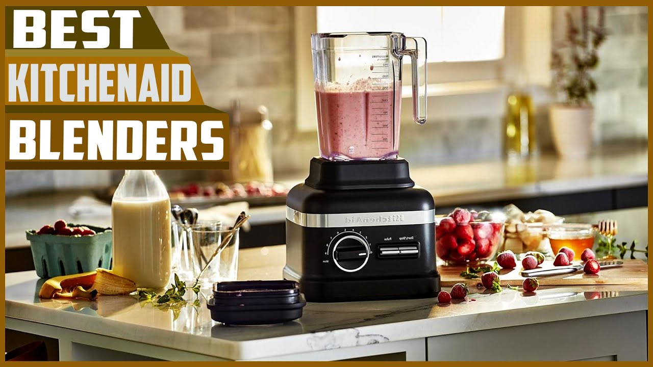 Top 5 Best Kitchenaid Blenders of 2023 YouTube