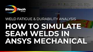 How to Simulate Seam Welds in Ansys Mechanical | Weld Fatigue & Durability Analysis