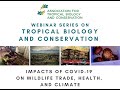 ATBC 2020 Webinar: Impacts of COVID-19 on Wildlife Trade, Health, and Climate