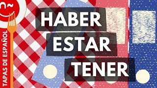 Los verbos 'haber', 'estar' y 'tener' en español