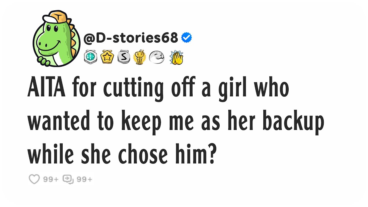 AITA for cutting off a girl who wanted to keep me as her backup while she chose him?