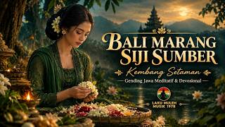 Download lagu BALI MARANG SIJI SUMBER — Kembang Setaman | Gending Jawa Meditatif & Devosional